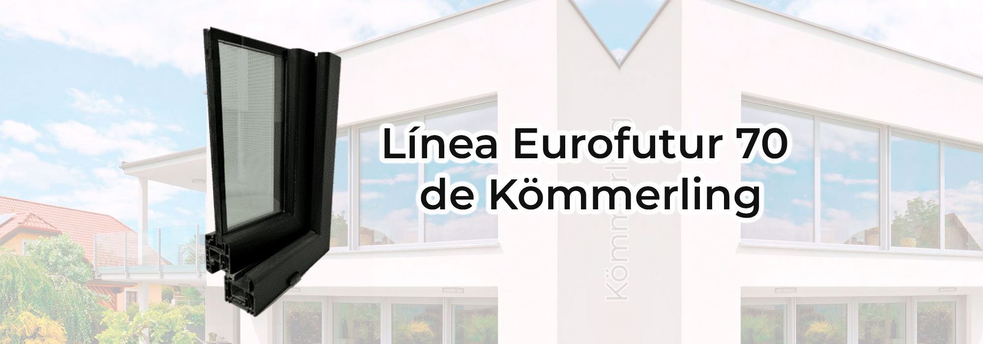Línea Eurofutur 70 de Kommerling PVC en Monterrey, México